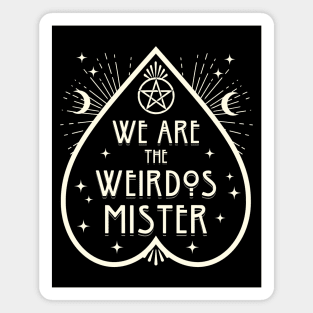 We are the Weirdos Mister WItchy Goth Magnet